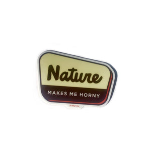Nature Makes Me Horny Sign- Sticker